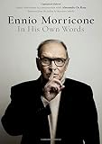Ennio Morricone: In His Own Words by Alessandro De Rosa