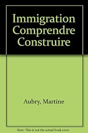 Immigration, comprendre, construire !