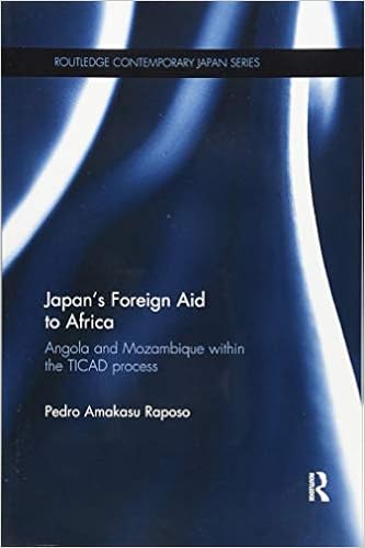 Japan S Foreign Aid To Africa Angola And Mozambique Within The Ticad Process Routledge Contemporary Japan Series Raposo Pedro Amakasu 9781138579156 Amazon Com Books