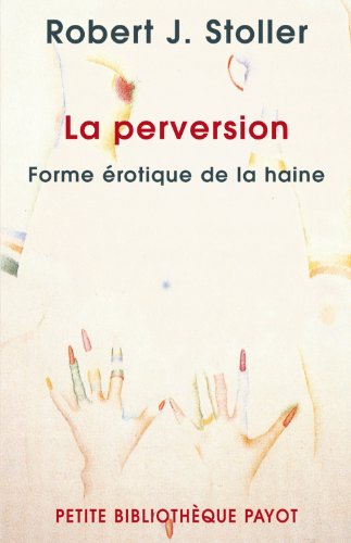 La perversion : Forme érotique de la haine