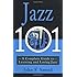 Jazz 101: A Complete Guide to Learning and Loving Jazz