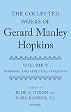 The Collected Works of Gerard Manley Hopkins: Volume V: Sermons and Spiritual Writings by 
