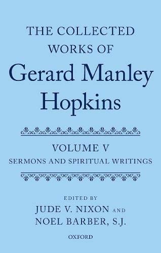 The Collected Works of Gerard Manley Hopkins: Volume V: Sermons and Spiritual Writings by 