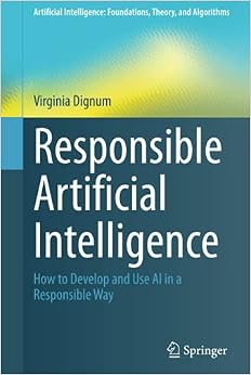 Responsible Artificial Intelligence (Artificial Intelligence: Foundations, Theory, and Algorithms)