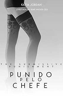 Livro The Submissive Punishment -  Punida pelo Chefe (Livro Dois da Série Wicked CEO)