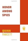 Front cover for the book Honor Among Spies by Quinn Fawcett