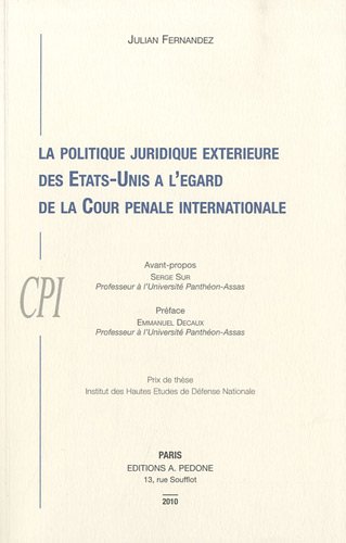 La  politique juridique extérieure des États-Unis à l'égard de la Cour pénale internationale
