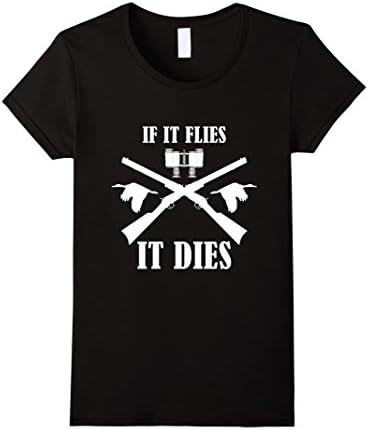 Women's If It Flies It Dies Bird Hunting Shirt Hunter Gift Top Small Black