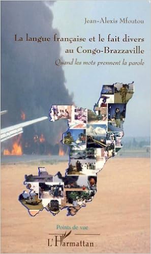 Telecharger Des Livres Gratuitement En Ligne Pdf La Langue Francaise Et Le Fait Divers Au Congo Brazzaville Quand Les Mots Prennent La Parole Pdf Djvu Annuaire Des Livres Ereader Gratuit
