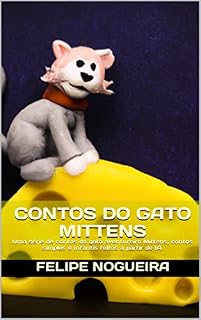 Livro Contos do Gato Mittens: Uma série de contos do gato aventureiro Mittens, contos simples e infantis feito a partir de IA.
