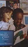 The Whole Child : Developmental Education for the Early Years, Hendrick, Joanne, 0023531509