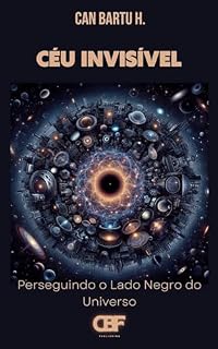 Livro Céu Invisível: Perseguindo o Lado Negro do Universo