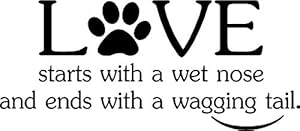 Image of Simple Expressions Arts Wall Decal Love Starts with a Wet Nose and Ends with a Wagging Tail pet Love Vinyl Wall Saying Lettering Quote Inspirational Sign Motivational Room Decor