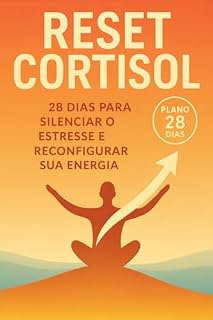 Livro RESET CORTISOL: 28 DIAS PARA SILENCIAR O ESTRESSE E RECONFIGURAR SUA ENERGIA
