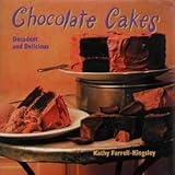 Chocolate Cakes: Deacadent and Delicious by 
