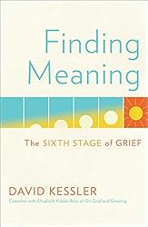 Finding Meaning: The Sixth Stage of Grief