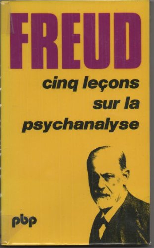 Cinq leçons sur la psychanalyse : suivi de Contribution à l'histoire du mouvement psychanalytique