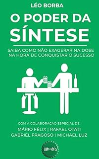 Livro O poder da síntese: Saiba como não exagerar na dose na hora de conquistar o sucesso (Bar(Do)Léo Livro 1)