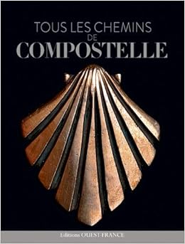 Amazon Fr Tous Les Chemins De Compostelle Huchet Patrick Boelle Yvon Livres