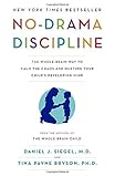 No-Drama Discipline: The Whole-Brain Way to Calm the Chaos and Nurture Your Child's Developing Mind cover