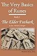 The Very Basics of Runes: Book 1: The Elder Futhark (Divination Basics) (Volume 1)