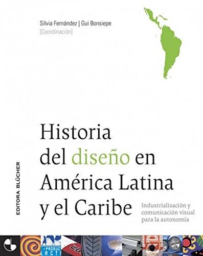 HISTORIA DEL DISENO EN AMERICA LATINA by Silvia Fernández