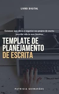 Livro Template de planejamento de escrita: Estruture suas ideias e organize seu projeto de escrita para dar vida às suas histórias