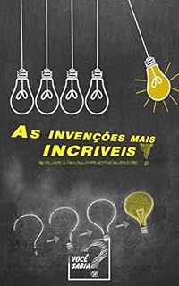 Livro Invenções Incríveis: As 24 Invenções Mais Incríveis Já Criadas