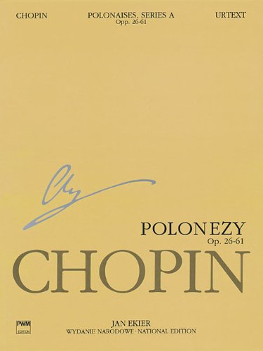 Polonaises Series A: Ops. 26, 40, 44, 53, 61: Chopin National Edition 6A, Volume VI by 