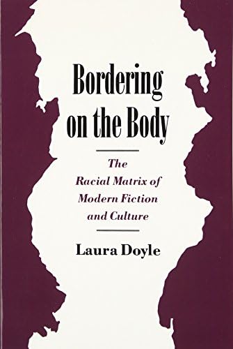 Bordering on the Body: The Racial Matrix of Modern Fiction and Culture (Race and American Culture)