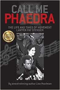 Call Me Phaedra The Life And Times Of Movement Lawyer Fay Stender Pearlman Lise 9781587904356 Amazon Com Books