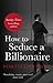 How to Seduce a Billionaire (Black Lace)