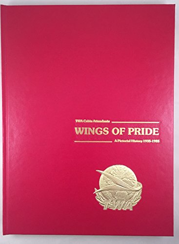 TWA Cabin Attendants: Wings of Pride, A Pictorial History 1935-1985