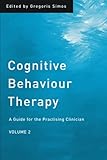 Cognitive Behaviour Therapy: A Guide for the Practising Clinician, Volume 2
