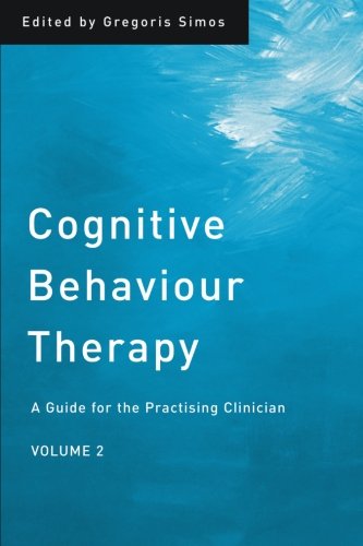 Cognitive Behaviour Therapy: A Guide for the Practising Clinician, Volume 2