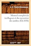Manuel Complet Du Treillageur Et Du Menuisier Des Jardins (Ed.1836) (Savoirs Et Traditions) (French by