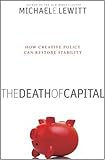 The Death of Capital by Michael E. Lewitt, Wiley 2010