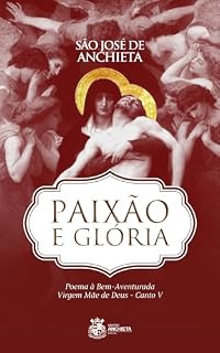 Livro Paixão e Glória (Poema à Bem-Aventurada Virgem Mãe de Deus Livro 5)