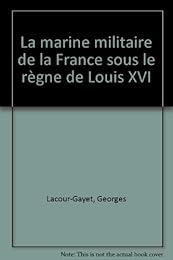 La  marine militaire de la France sous le règne de Louis XVI