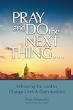 Pray and Do the Next Thing...: Following the Lord to Change Lives & Communities by Alan Doswald