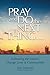 Pray and Do the Next Thing...: Following the Lord to Change Lives & Communities by Alan Doswald