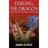 Dueling the Dragon: Adventures in Chinese Media and Education