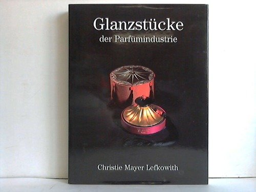 Masterpieces of the Perfume Industry by Christie Mayer Lefkowith