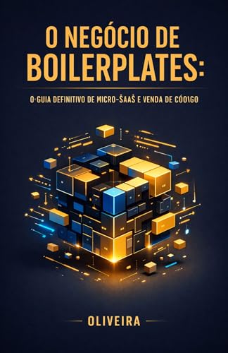 O Negócio de Boilerplates: O Guia Definitivo de Micro-SaaS e Venda de ...