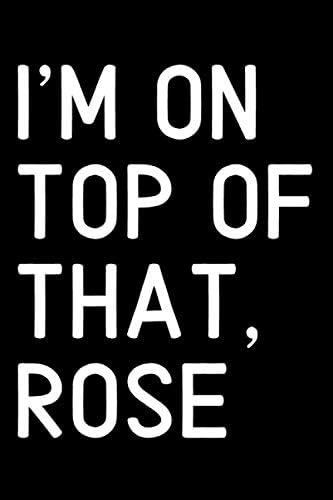 I M On Top Of That Rose Notebook Merch 90s Movies 90s Humor Don T Tell Mom Katrina The Dishes Are Done Man Press Pop Fiction Amazon Sg Books