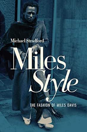 Milesstyle The Fashion Of Miles Davis Kindle Edition By Stradford Michael Arts Photography Kindle Ebooks Amazon Com