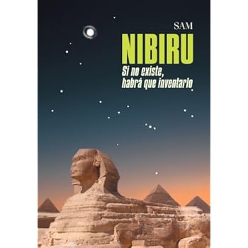 Nibiru: Si No Existe, Habra Que Inventarlo Nibiru: Si No Existe, Habra Que Inventarlo