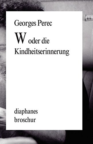 W Oder Die Kindheitserinnerung Diaphanes Broschur Georges Perec Lesen Telochangsa W Oder Die Kindheitserinnerung Diaphanes Broschur Georges Perec Lesen Telochangsa