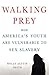 Walking Prey: How America's Youth Are Vulnerable to Sex Slavery