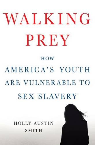 Download Walking Prey: How America’s Youth Are Vulnerable to Sex Slavery Download Walking Prey: How America’s Youth Are Vulnerable to Sex Slavery